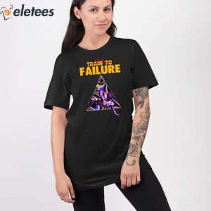 Be A Train To Failure Shirt 2