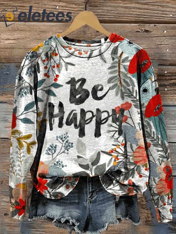 Be Happy Floral Art Print Pattern Casual Sweatshirt