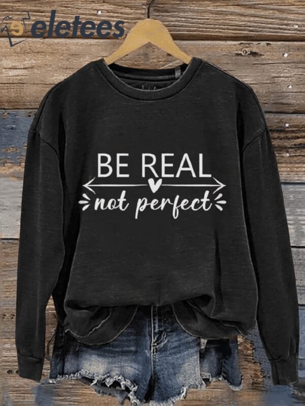 Be Real Not Perfect Mental Health Awareness Casual Print Sweatshirt