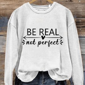 Be Real Not Perfect Mental Health Awareness Casual Print Sweatshirt1