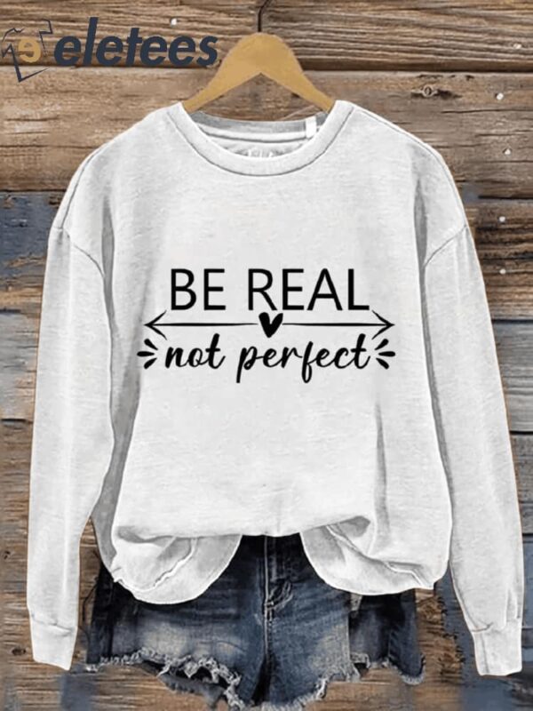 Be Real Not Perfect Mental Health Awareness Casual Print Sweatshirt