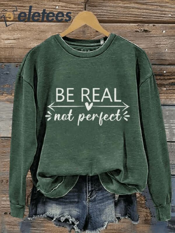 Be Real Not Perfect Mental Health Awareness Casual Print Sweatshirt