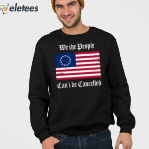Betsy Ross We The People Cant Be Cancelled Shirt 4