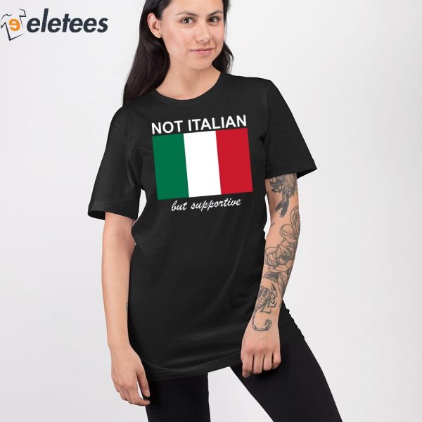 Big Cat Not Italian But Supportive Shirt