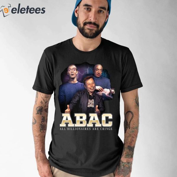 Bill Gates Elon Musk Jeff Bezos Abac All Billionaires Are Cringe Shirt