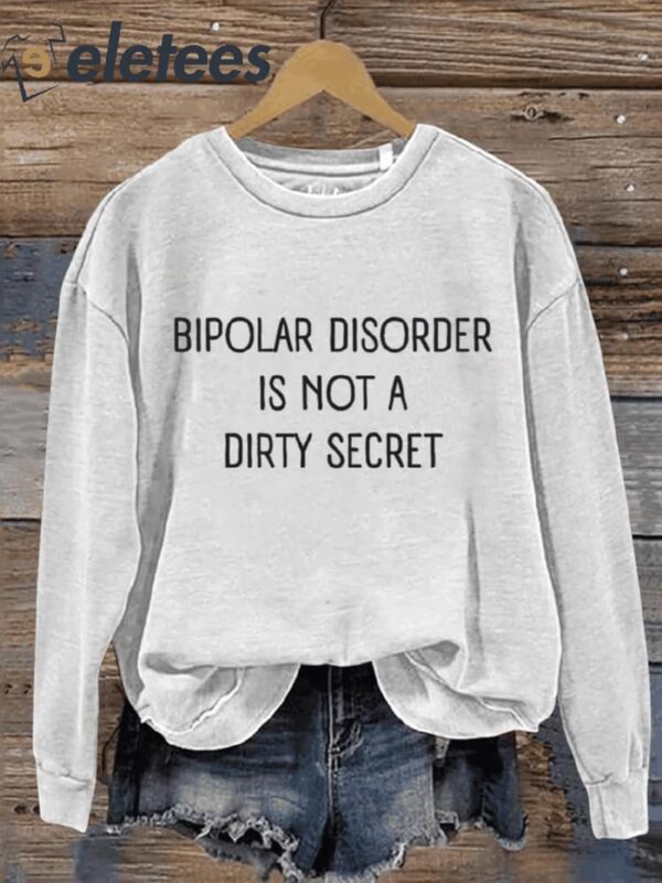 Bipolar Disorder Is Not A Dirty Secret Art Print Pattern Casual Sweatshirt