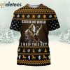 Blazing Saddles Excuse Me While I Whip This Out 3D Christmas Sweatshirt