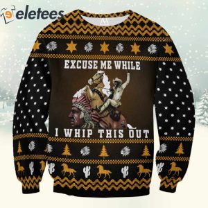 Blazing Saddles Excuse Me While I Whip This Out 3D Christmas Sweatshirt 2