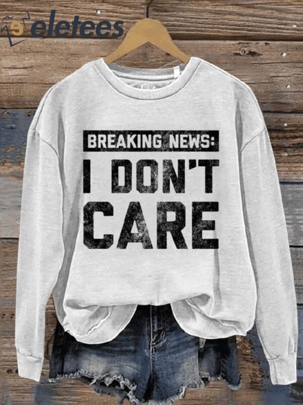 Breaking News I Don’t Care Art Print Pattern Casual Sweatshirt