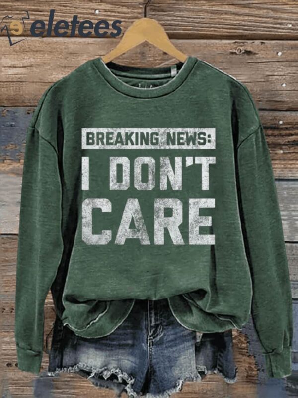 Breaking News I Don’t Care Art Print Pattern Casual Sweatshirt