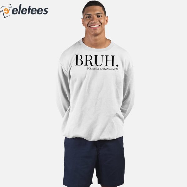 Bruh Formerly Known As Mom Hoodie