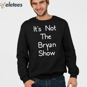 Bryan Ingram Its Not The Bryan Show Shirt 2