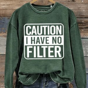 Caution I Have No Filter Art Print Pattern Casual Sweatshirt2