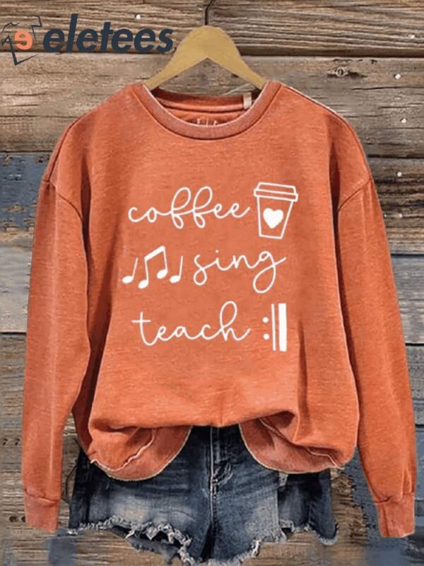 Coffee Sing Teach Music Teacher Casual Sweatshirt