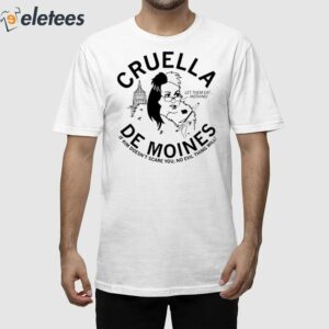 Cruella De Moines If Kim Doesn't Care You No Evil Thing Will Let Them Eat Nothing Shirt