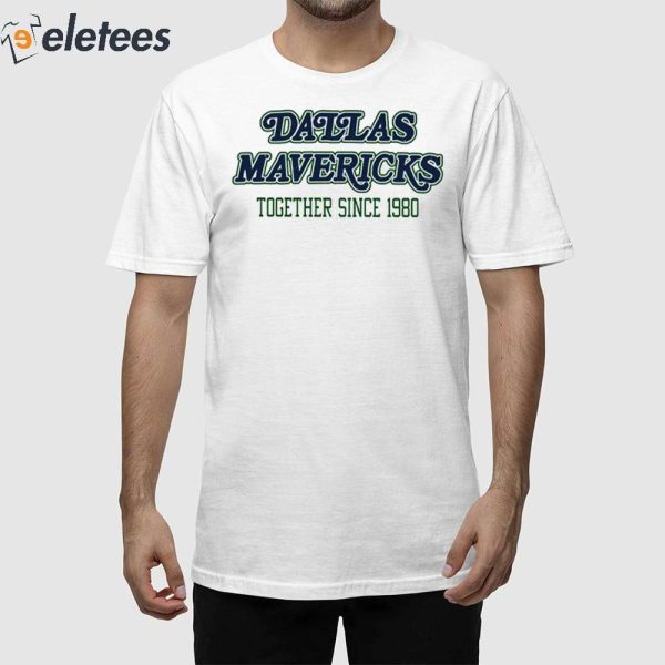 Dallas Mavericks Together Since 1980 Shirt