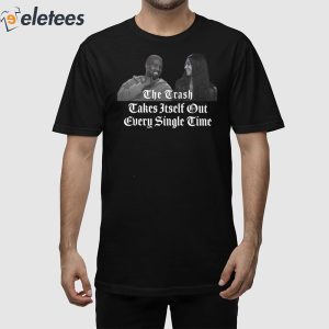 Kanye West The Trash Takes Itself Out Every Single Time Shirt
