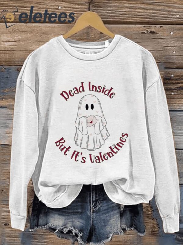 Dead Inside But It’s Valentines Valentine’s Day Ghost Casual Print Sweatshirt