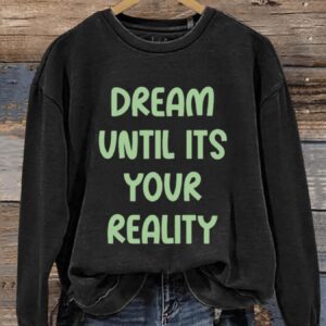 Dream Until Its Your Reality Art Print Pattern Casual Sweatshirt