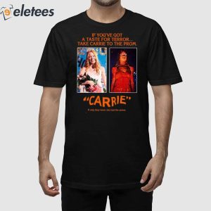 Drew Starkey If You've Got A Taste For Terror Take Carrie To The Prom Carrie Shirt