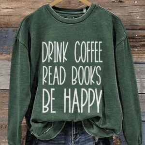 Drink Coffee Read Books Be Happy Booktrovert Book Lover Casual Print Sweatshirt2