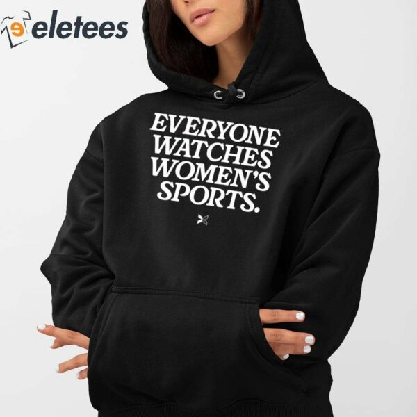 Everyone Watches Women’s Sports Shirt