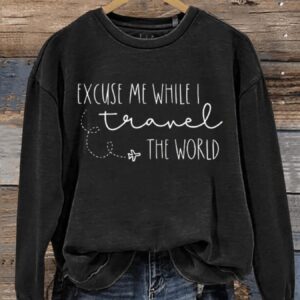 Excuse Me While I Travel The World Art Print Pattern Casual Sweatshirt