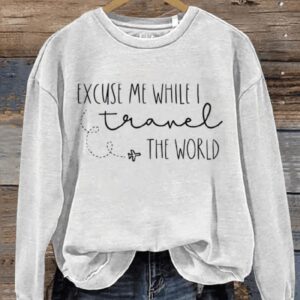 Excuse Me While I Travel The World Art Print Pattern Casual Sweatshirt1