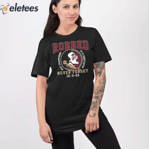 FSU Robbed Acc Champions 13 0 Undefeated Never Forget 12 3 23 Shirt 3