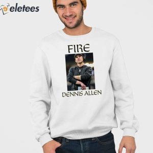 Fire Dennis Allen Shirt 2