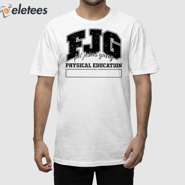 Fjg Fat Jesus Gang Physical Education Shirt