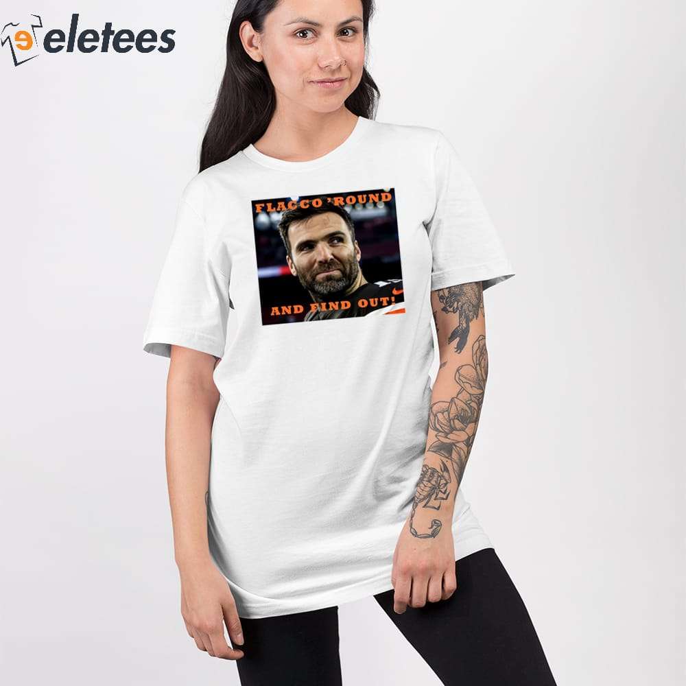 Flacco Round And Find Out Shirt