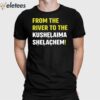 From The River To The Kushelaima Shelachem Shirt