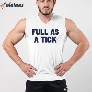 Full As A Tick Shirt 5