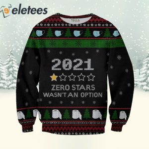 Funny 2021 Zero Stars Wasnt An Option 3D Christmas Sweatshirt 2