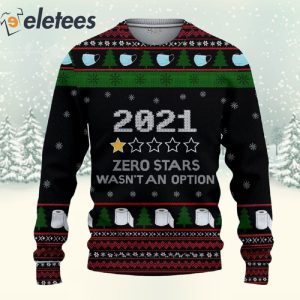 Funny 2021 Zero Stars Wasn't An Option 3D Christmas Sweatshirt