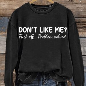 Funny Dont Like Me Letter Print Casual Sweatshirt