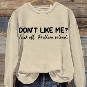 Funny Dont Like Me Letter Print Casual Sweatshirt1