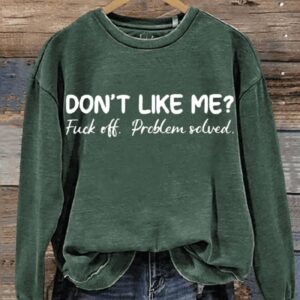 Funny Dont Like Me Letter Print Casual Sweatshirt2