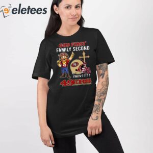 God First Family Second Then 49ers Shirt 2