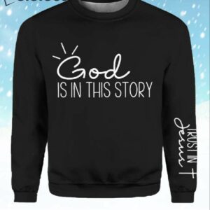 God Is In This Story Sweatshirt