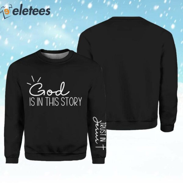 God Is In This Story Sweatshirt