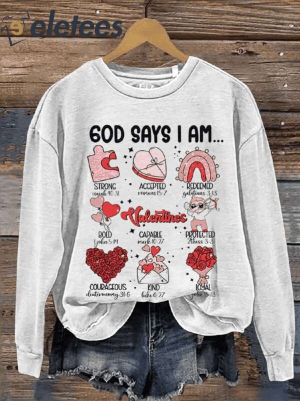 God Says I Am Valentine’s Day Art Print Casual Sweatshirt