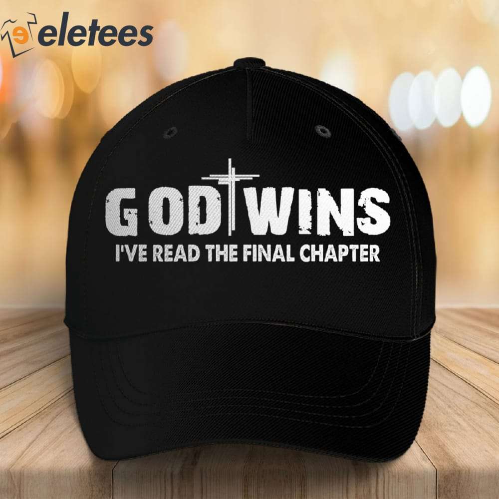 God Wins I've Read The Final Chapter Hat