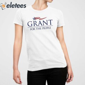 Grant For The People Shirt 4