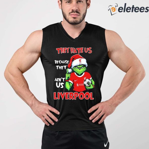 Grnch They Hate Us Because They Ain’t Us Liverpool Shirt