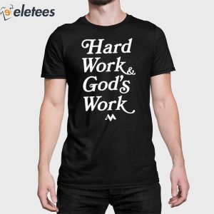 Hard Work & God's Work Shirt