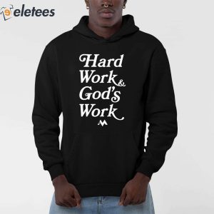 Hard Work Gods Work Shirt 3