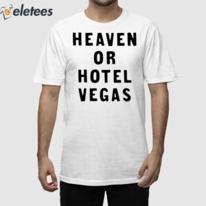 Heaven Or Hotel Vegas Shirt