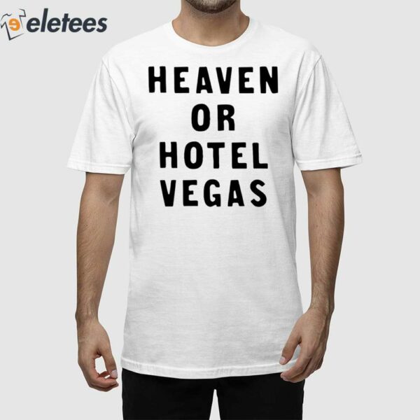 Heaven Or Hotel Vegas Shirt